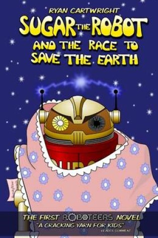 Cover of Sugar the Robot and the race to save the Earth