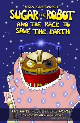 Book cover for Sugar the Robot and the race to save the Earth