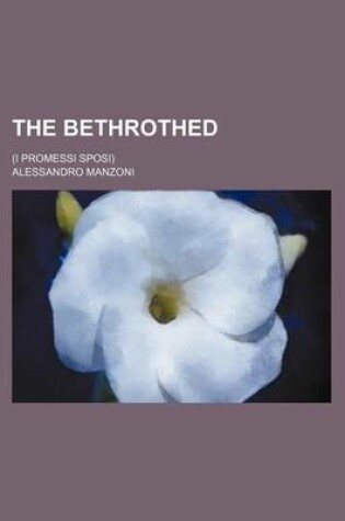 Cover of The Bethrothed; (I Promessi Sposi)