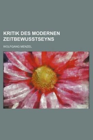 Cover of Kritik Des Modernen Zeitbewusstseyns