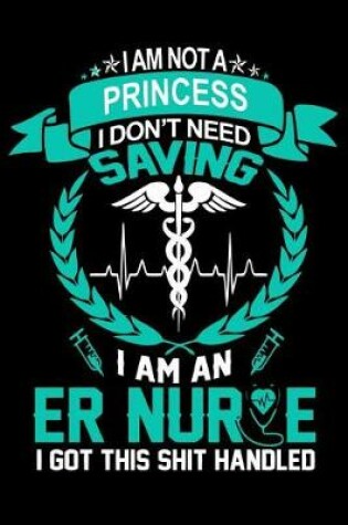 Cover of I am Not A i Don't need saving i am an Er Nurse I got this shit handled