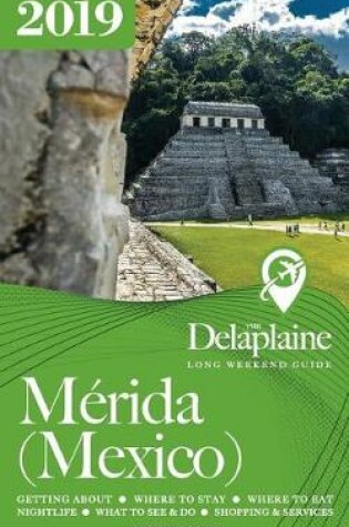 Cover of Merida (Mexico) - The Delaplaine 2019 Long Weekend Guide