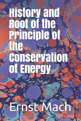 Book cover for History and Root of tjhe Principle of the Conservation of Energy