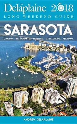 Book cover for Sarasota - The Delaplaine 2018 Long Weekend Guide