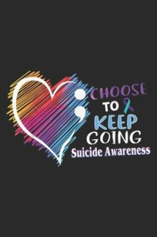 Cover of Choose To Keep Going Suicide Awareness