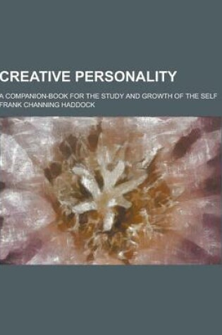 Cover of Creative Personality; A Companion-Book for the Study and Growth of the Self