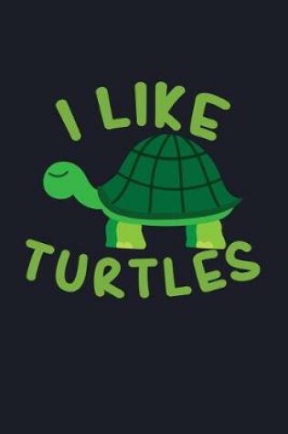 Cover of I Like Turtles