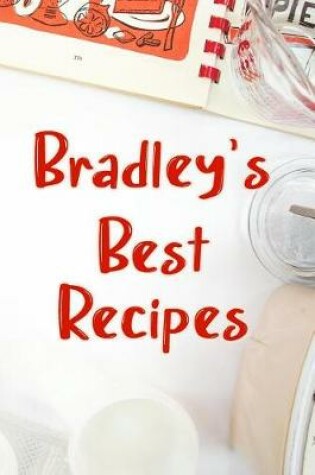 Cover of Bradley's Best Recipes