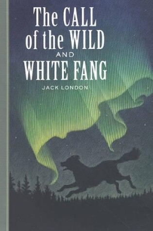 Cover of The Call of the Wild and White Fang