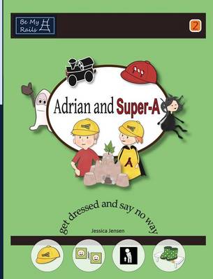 Book cover for Adrian and Super-A Get Dressed and Say No Way