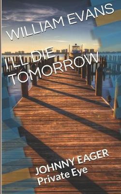 Book cover for I'll Die Tomorrow