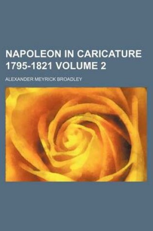 Cover of Napoleon in Caricature 1795-1821 Volume 2