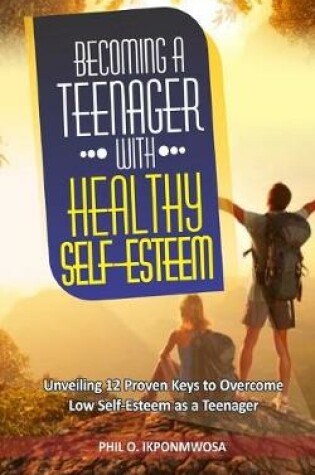 Cover of Becoming A Teenager With Healthy Self-Esteem