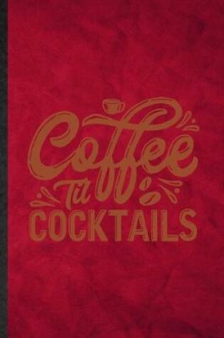 Cover of Coffee Til Cocktails