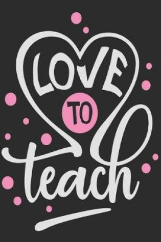 Cover of Love to teach