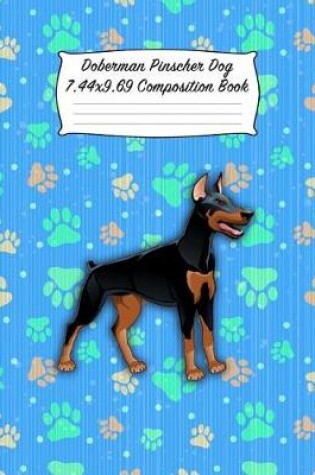 Cover of Doberman Pinscher Dog 7.44 X 9.69 Composition Book