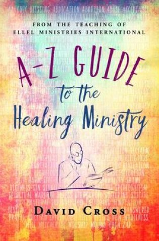 Cover of A-Z Guide to the Healing Ministry