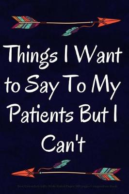Book cover for Things I Want to Say to My Patients But I Can't