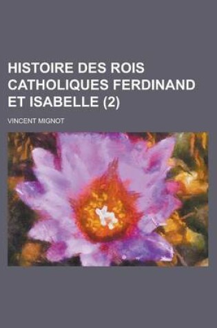 Cover of Histoire Des Rois Catholiques Ferdinand Et Isabelle (2)