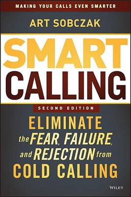 Book cover for Smart Calling: Eliminate the Fear, Failure, and Rejection from Cold Calling