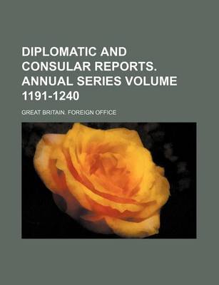 Book cover for Diplomatic and Consular Reports. Annual Series Volume 1191-1240