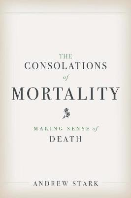 Book cover for The Consolations of Mortality