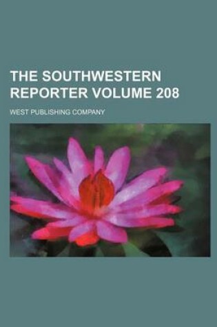 Cover of The Southwestern Reporter Volume 208