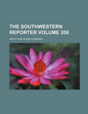 Book cover for The Southwestern Reporter Volume 208