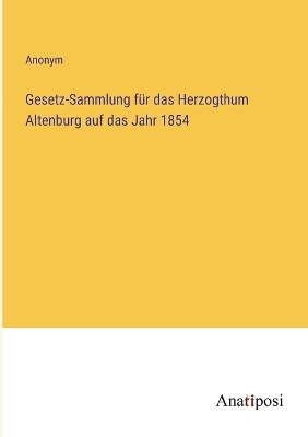 Book cover for Gesetz-Sammlung f�r das Herzogthum Altenburg auf das Jahr 1854