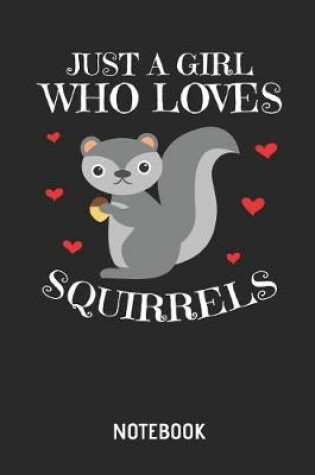Cover of Just a Girl Who Loves Squirrels Notebook
