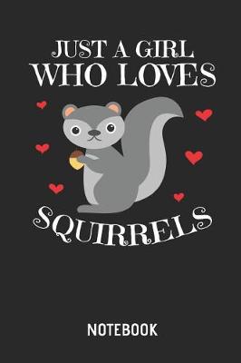 Book cover for Just a Girl Who Loves Squirrels Notebook