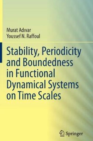 Cover of Stability, Periodicity and Boundedness in Functional Dynamical Systems on Time Scales