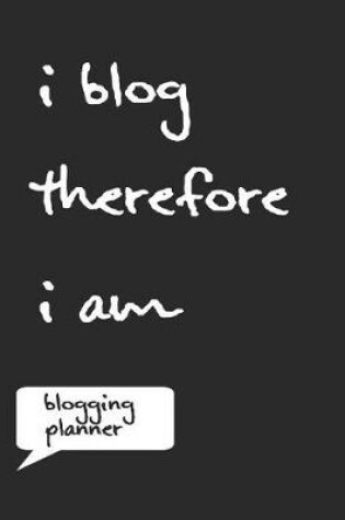 Cover of I Blog Therefore I Am