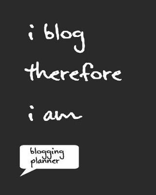 Book cover for I Blog Therefore I Am