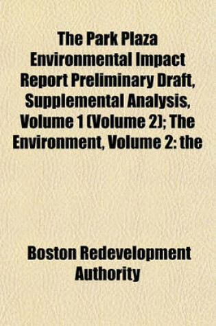 Cover of The Park Plaza Environmental Impact Report Preliminary Draft, Supplemental Analysis, Volume 1 (Volume 2); The Environment, Volume 2