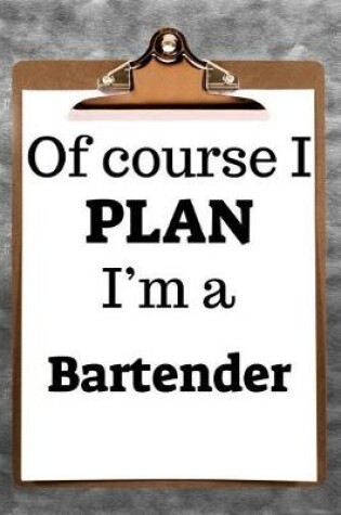 Cover of Of Course I Plan I'm a Bartender