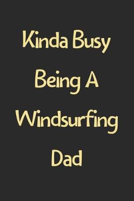 Book cover for Kinda Busy Being A Windsurfing Dad