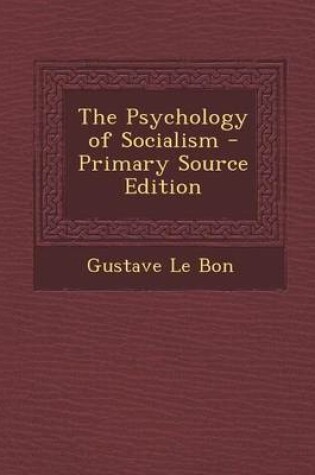 Cover of The Psychology of Socialism - Primary Source Edition