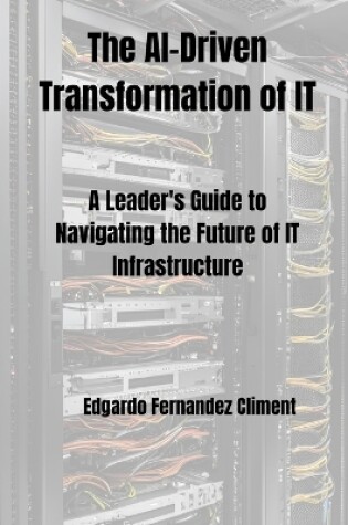 Cover of The AI-Driven Transformation of IT