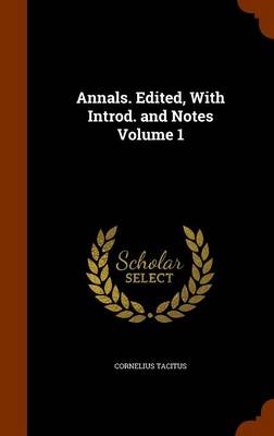Book cover for Annals. Edited, with Introd. and Notes Volume 1