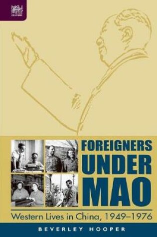 Cover of Foreigners Under Mao - Western Lives in China, 1949-1976