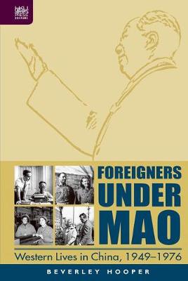 Book cover for Foreigners Under Mao - Western Lives in China, 1949-1976