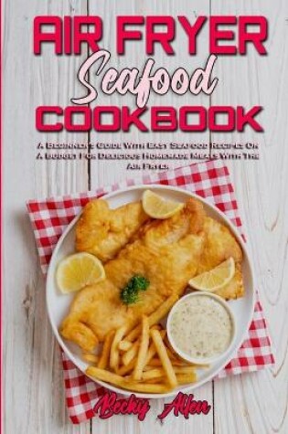 Cover of Air Fryer Seafood Cookbook