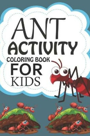 Cover of Ant Activity Coloring Book For Kids
