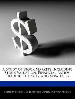 Book cover for A Study of Stock Markets Including Stock Valuation, Financial Ratios, Trading Theories, and Strategies