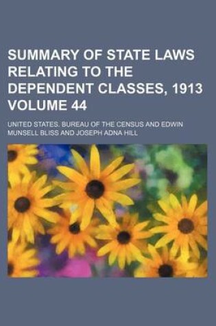 Cover of Summary of State Laws Relating to the Dependent Classes, 1913 Volume 44