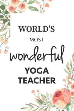 Cover of World's Most Wonderful Yoga Teacher Journal Gift Notebook