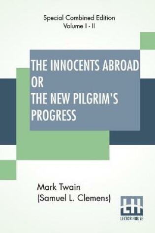 Cover of The Innocents Abroad Or The New Pilgrim's Progress (Complete)