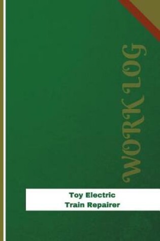 Cover of Toy Electric Train Repairer Work Log