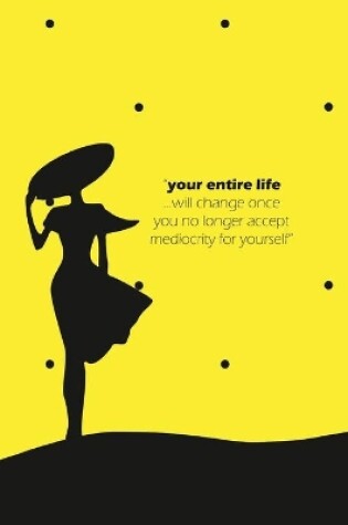 Cover of Your Entire Life Notebook, Blank Write-in Journal, Dotted Lines, Wide Ruled, Medium (A5) 6 x 9 In (Yellow)